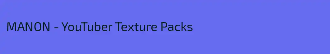 MANON - YouTuber Texture Packs